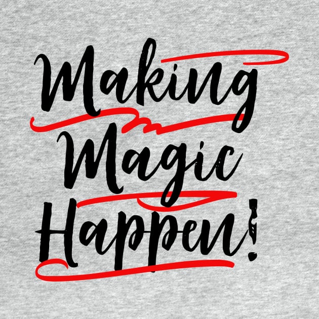 Making Magic Happen by MarVenDesignes